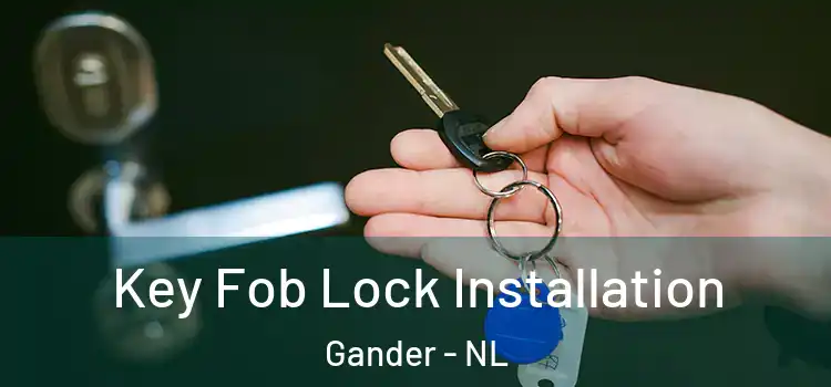 Key Fob Lock Installation Gander - NL